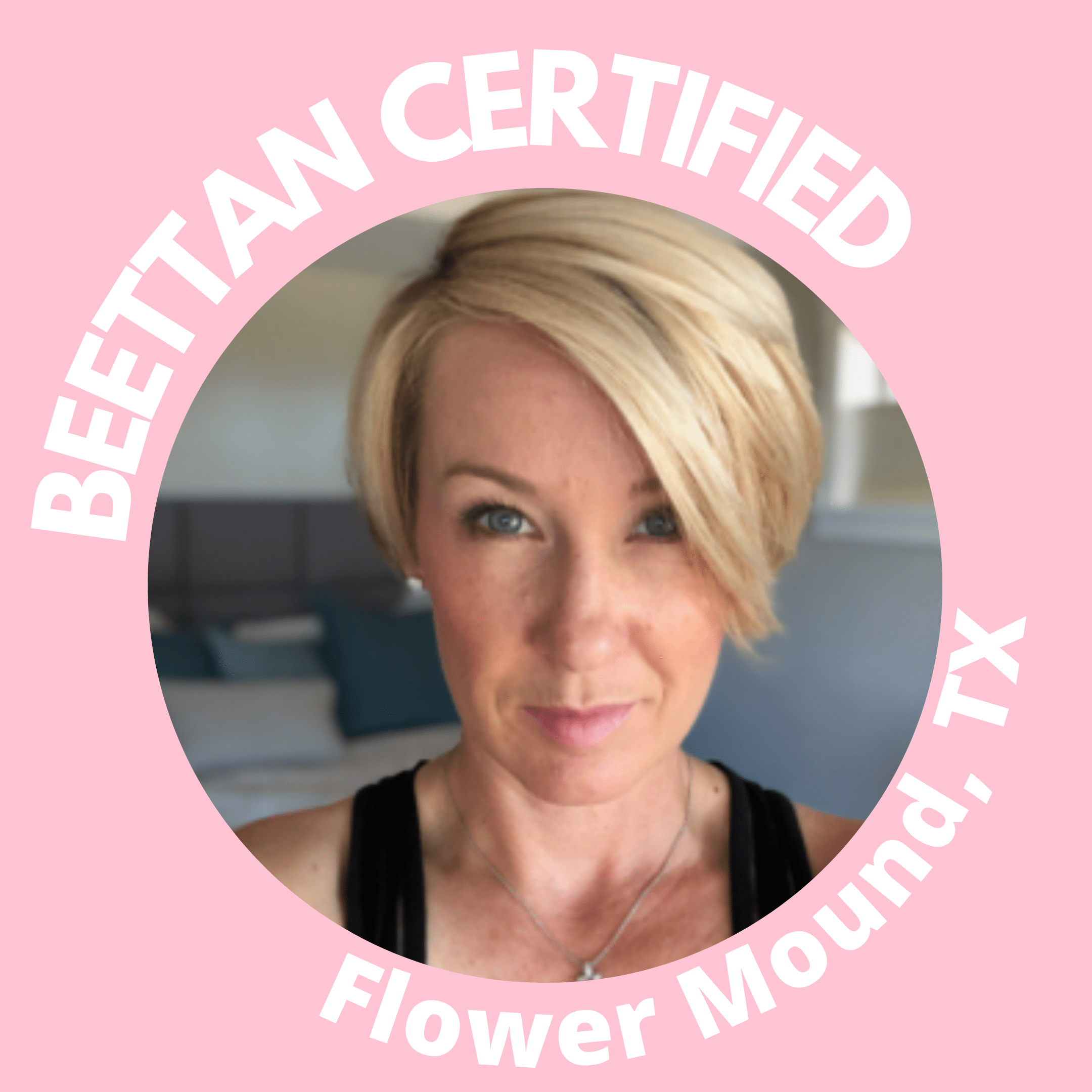 Marcella Wallace CERTIFIED BEETTAN BABE Flower Mound, Texas BEETTAN