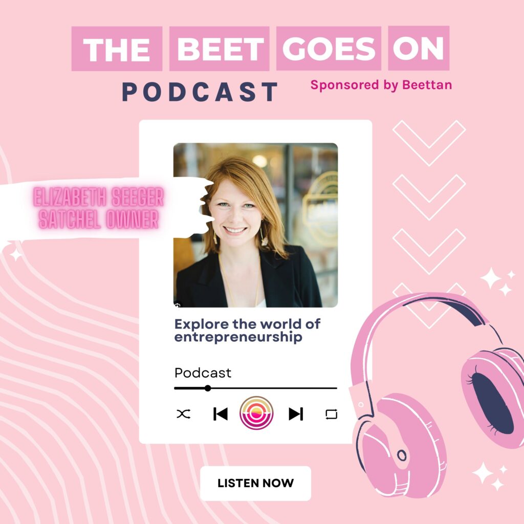 Beet Goes On Podcast Elizabeth Seeger Satchel owner