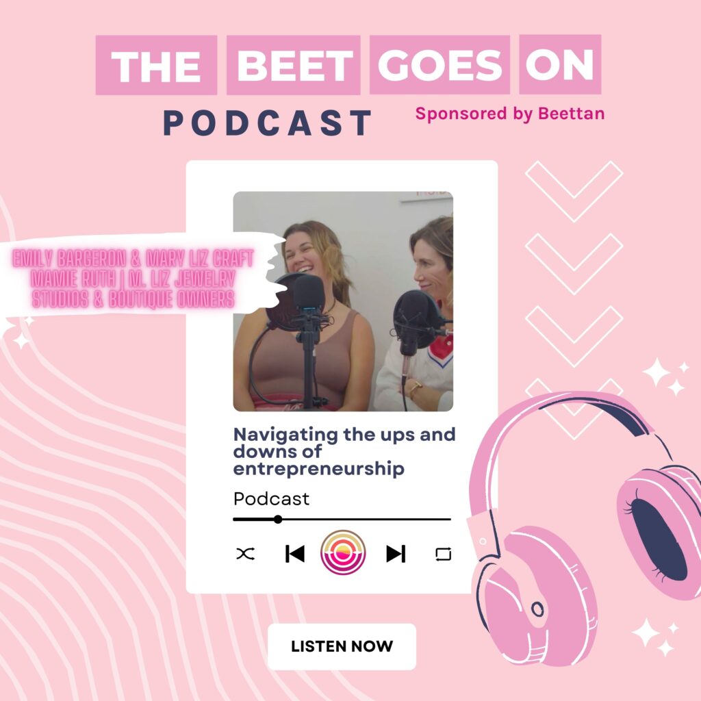 Beet Goes On Podcast Emily Bargeron & Mary Liz Craft Mamie Ruth M. Liz Jewelry Studios & Boutique owners