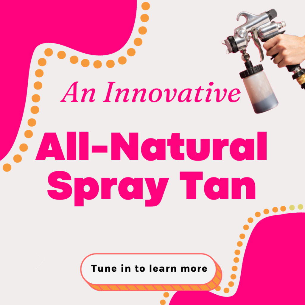 An Innovative, All-Natural Spray Tan